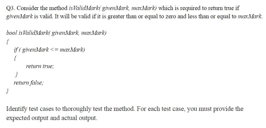  Q3. Consider the method is ValidMark( givenMark, maxMark) which is required