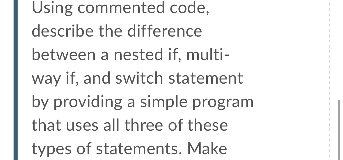  Using commented code, describe the difference between a nested if, multi-