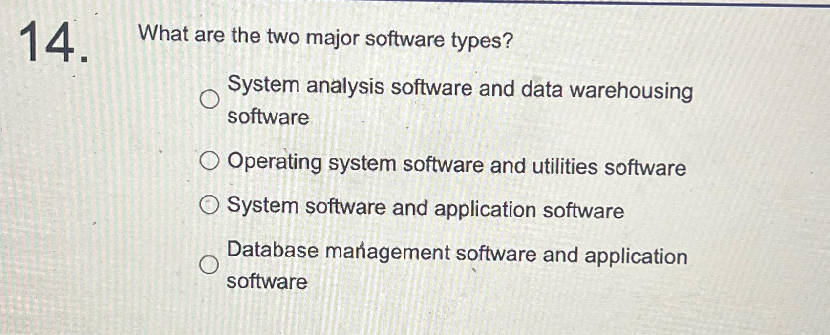  What are the two major software types? System analysis software and