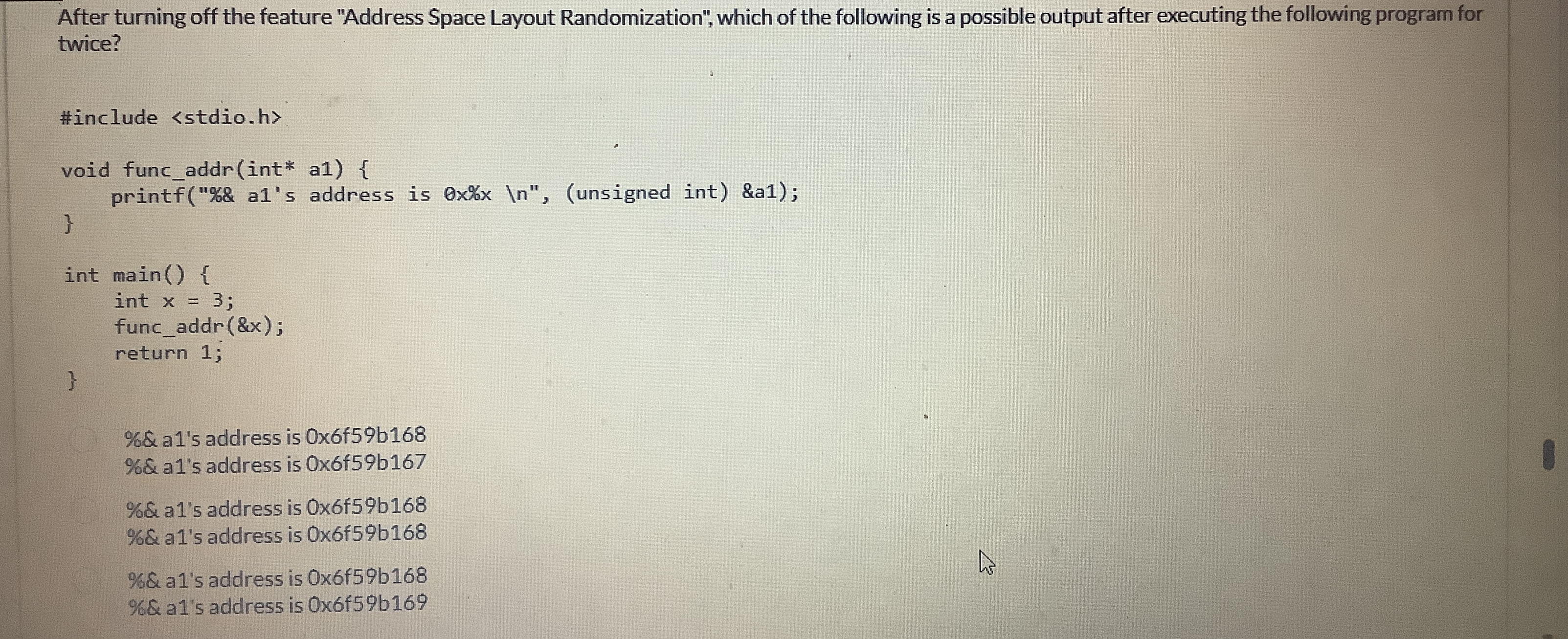  After turning off the feature "Address Space Layout Randomization", which of