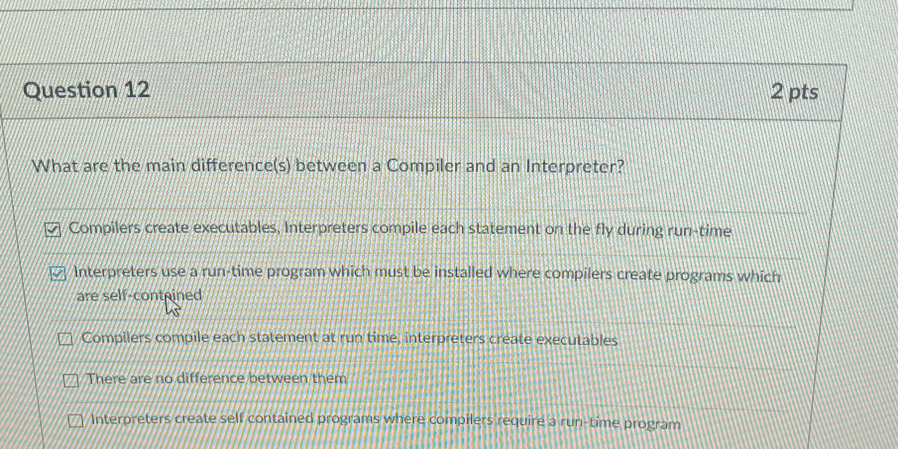  Question 12 2 pts What are the main difference(s) between a