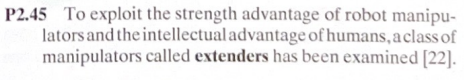  P2.45 To exploit the strength advantage of robot manipu- lators and
