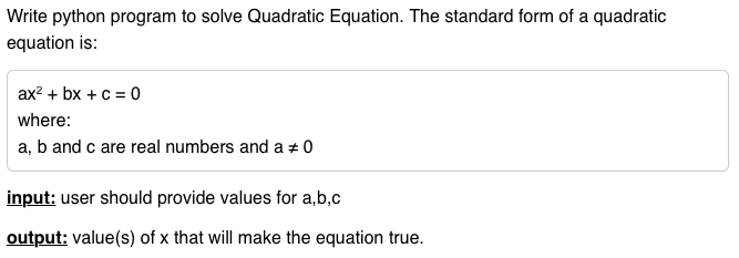 Write python program to solve Quadratic Equation. The standard form of