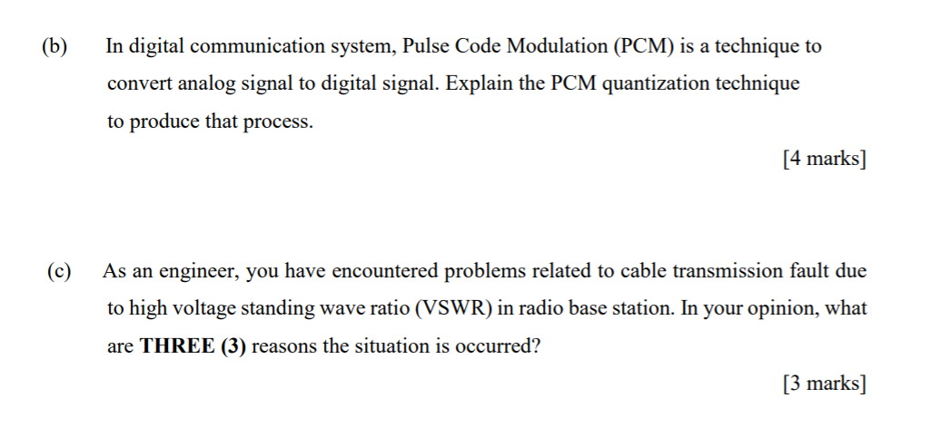 q1_b,c (b) In digital communication system, Pulse Code Modulation (PCM) is a