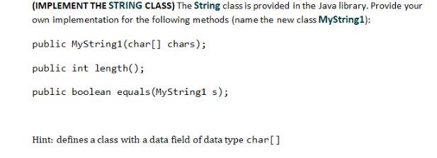  (IMPLEMENT THE STRING CLASS) The String class is provided in the