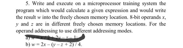  5. Write and execute on a microprocessor training system the program