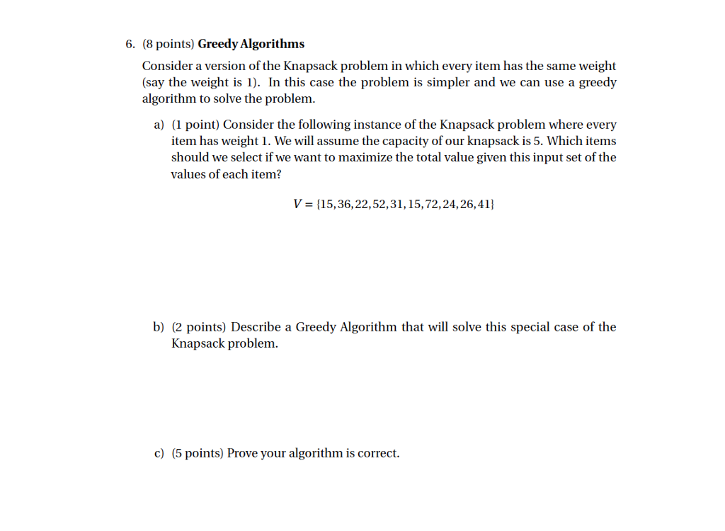  6. (8 points) Greedy Algorithms Consider a version of the Knapsack