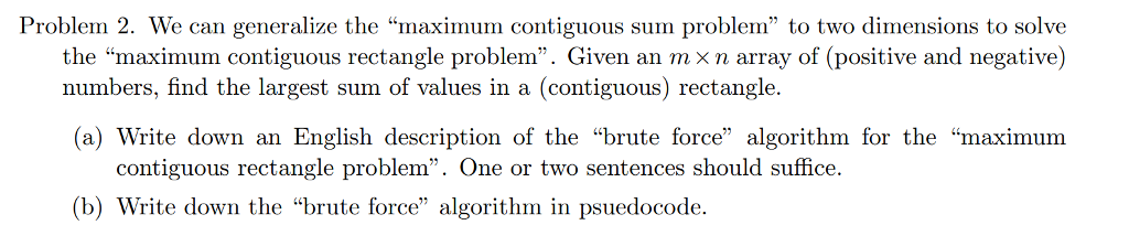 Problem 2. We can generalize the "maximum contiguous sum problem" to