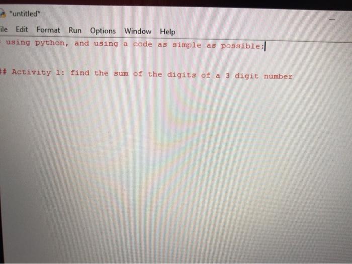  1 untitled ile Edit Format Run Options Window Help = using