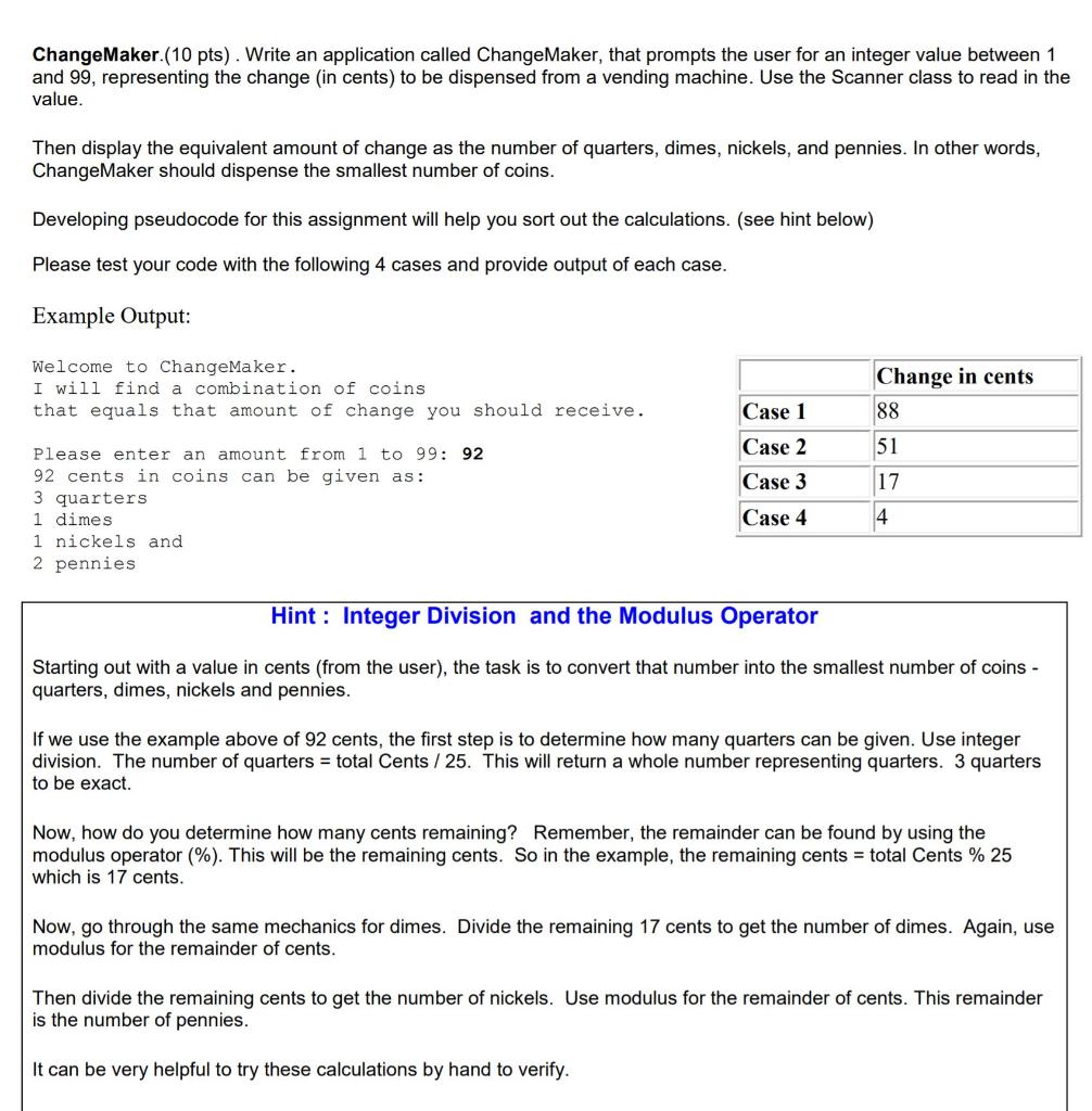  ChangeMaker (10 pts). Write an application called Change Maker, that prompts