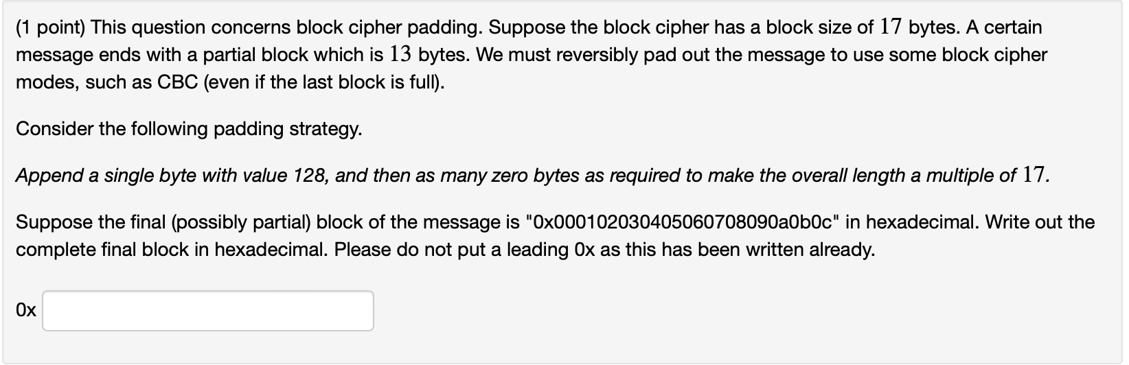 Please help. ( 1 point) This question concerns block cipher padding. Suppose