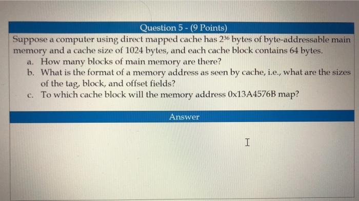  Question 5 - (9 Points) Suppose a computer using direct mapped