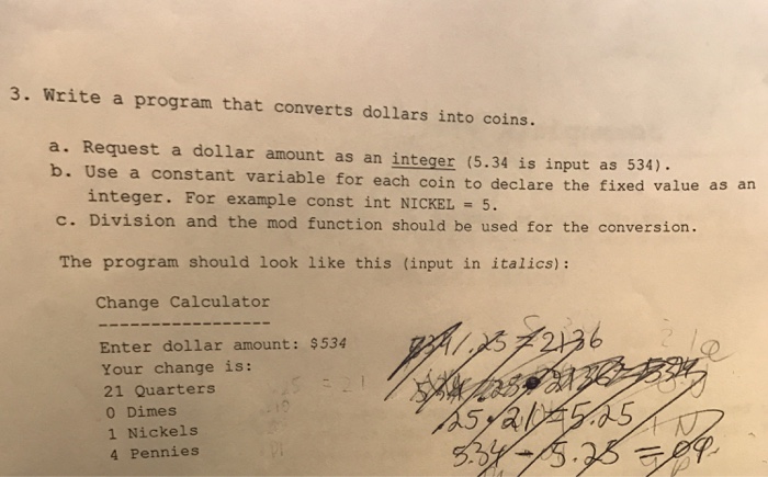  C++ Write a program that converts dollars into coins. Request a