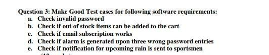 it is related to software testing Question 3: Make Good Test cases
