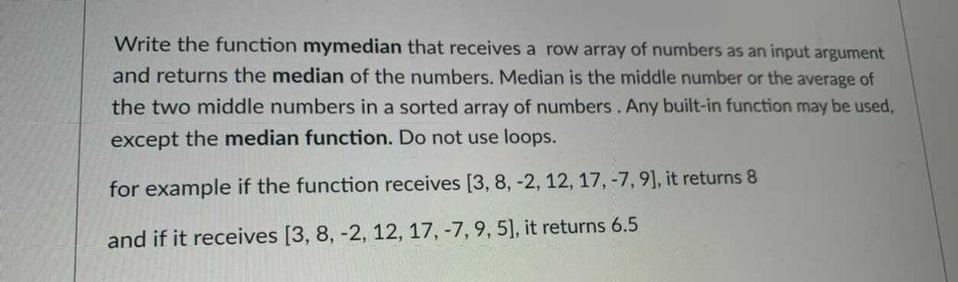 this is for mathlab Write the function mymedian that receives a row