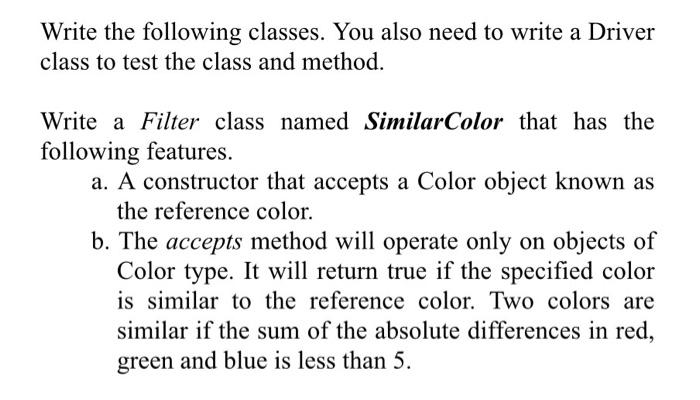 This is meant to be in Java. Write the following classes. You