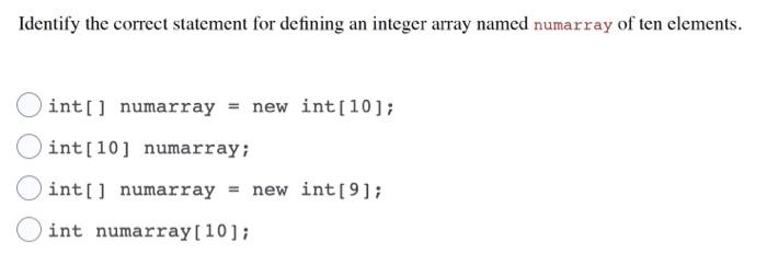  Identify the correct statement for defining an integer array named numarray