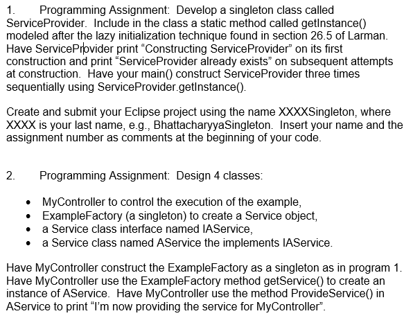  1 Programming Assignment: Develop a singleton class called ServiceProvider. Include in