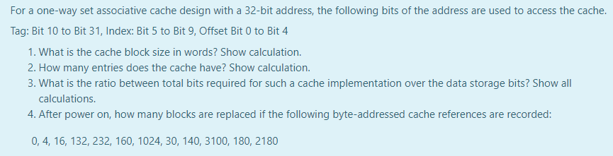 For a one-way set associative cache design with a 32-bit address,