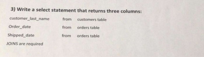  3) Write a select statement that returns three columns: customer_last name