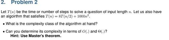 2. Problem 2 Let T(n) be the time or number of