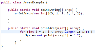  public class ArrayExample { public static void main(String[] args){ printArray(new int