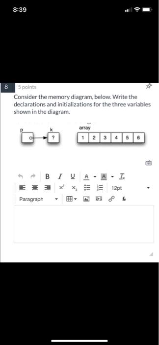  8:39 8 5 points Consider the memory diagram, below. Write the