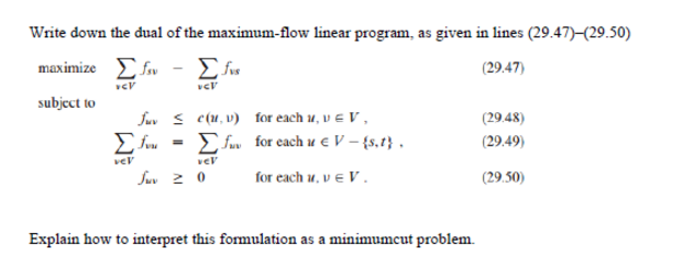  Write down the dual of the maximum-flow linear program, as given