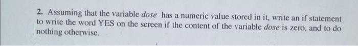 c++ 2. Assuming that the variable dose has a numeric value stored