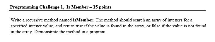 Programming Challenge 1, Is Member - 15 points Write a recursive