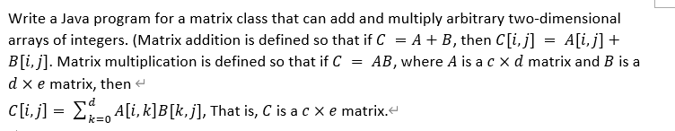  Write a Java program for a matrix class that can add