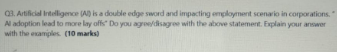  Q3. Artificid Intelligence (A) is a double edge sword and impacting