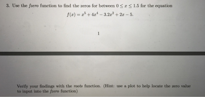  Help with Matlab! 3. Use the fzero function to find the