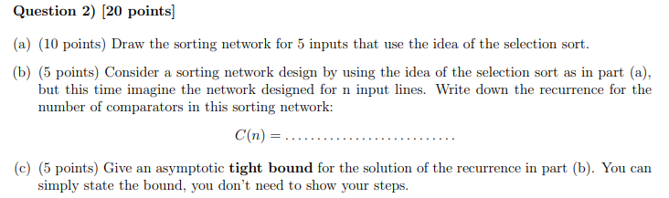  Question 2) (20 points) (a) (10 points) Draw the sorting network
