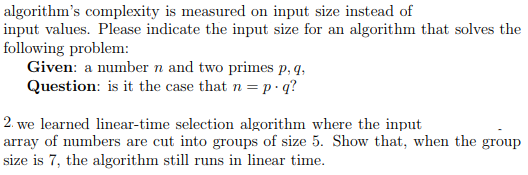  algorithm's complexity is measured on input size instead of input values.