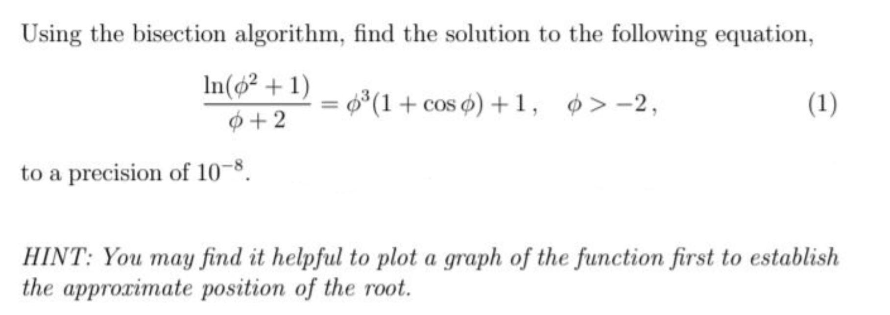 Python 3 question Using the bisection algorithm, find the solution to the