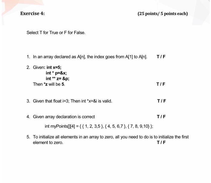  Exercise 4: (25 points/ 5 points each) Select T for True