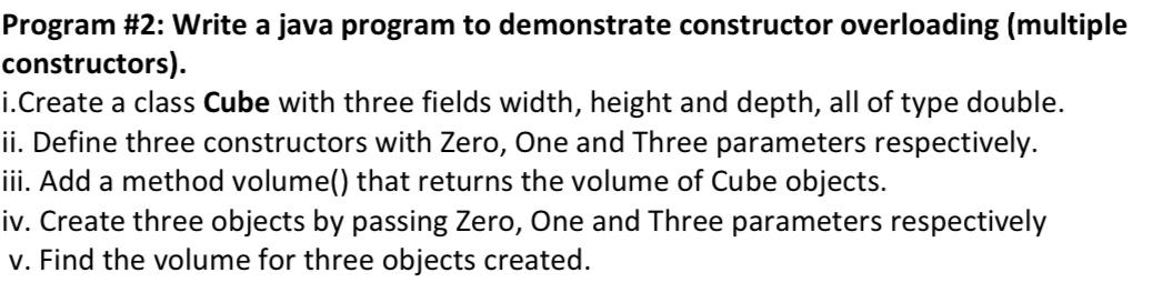  Program #2: Write a java program to demonstrate constructor overloading (multiple