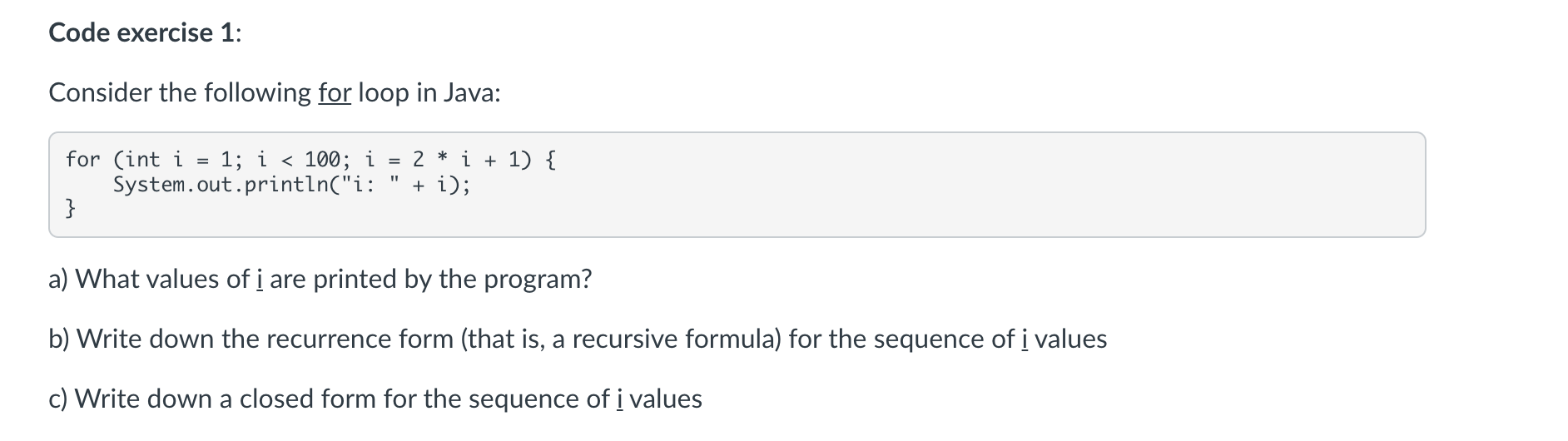  Code exercise 1: Consider the following for loop in Java: for