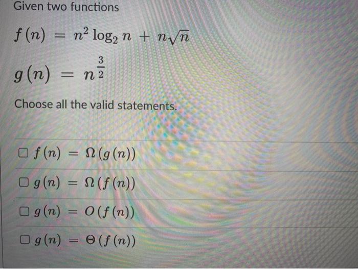  Given two functions f(n) = n log2 n + nvn g(n)