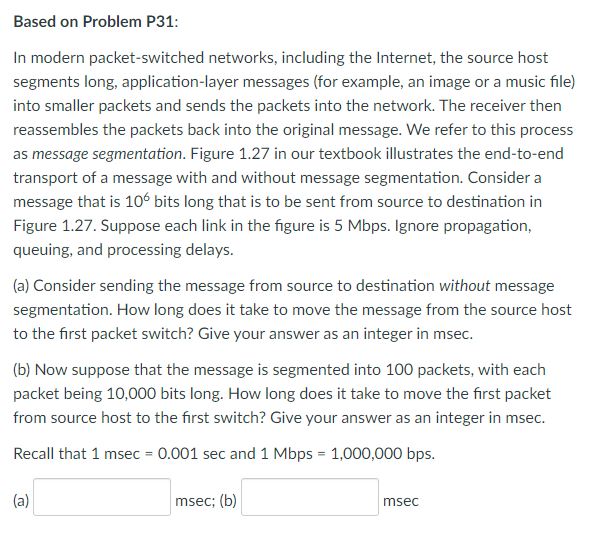  Based on Problem P31: In modern packet-switched networks, including the Internet,