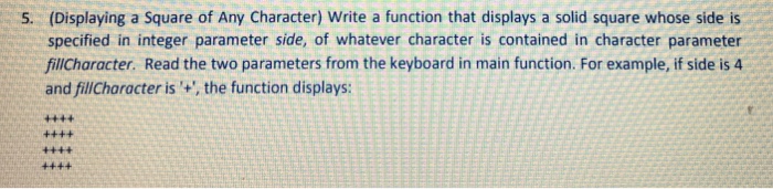  C++ program 5. (Displaying a Square of Any Character) Write a