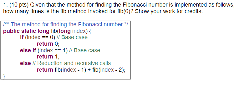  1. (10 pts) Given that the method for finding the Fibonacci