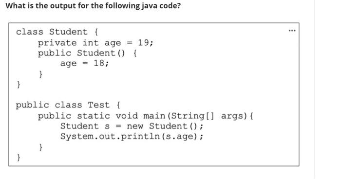  What is the output for the following java code? ... class