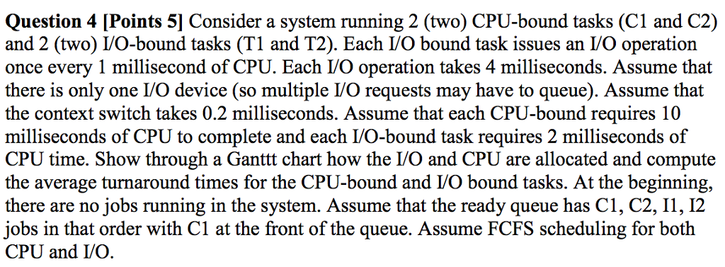 Consider a system running 2 (two) CPU-bound tasks (C1 and C2)