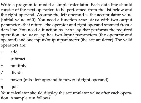  Write a program to model a simple calculator. Each data line