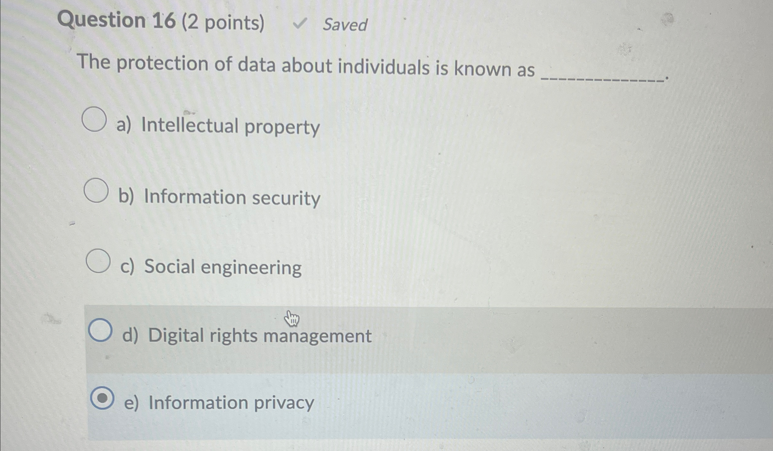  Question 16(2 points) Saved The protection of data about individuals is