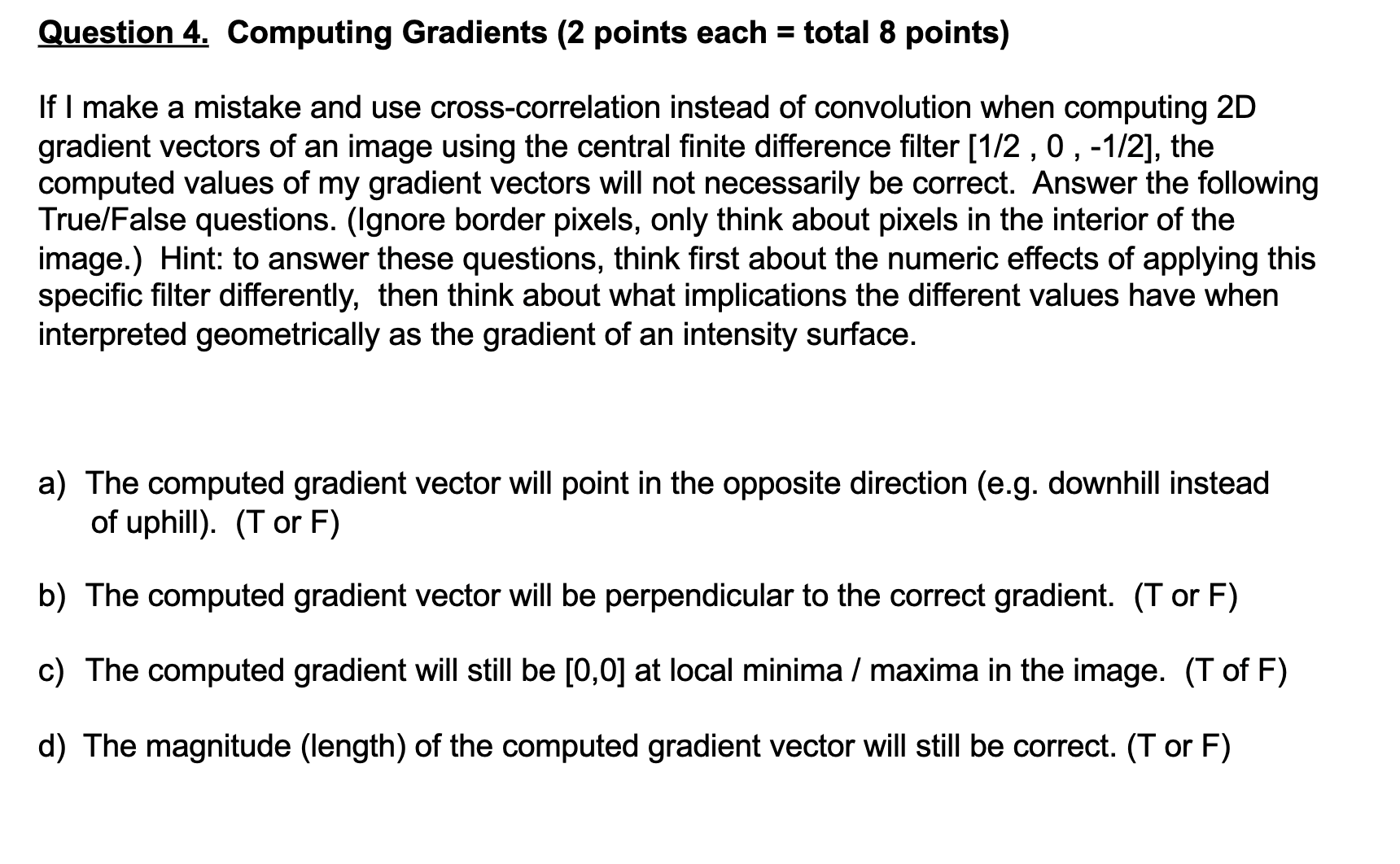  Question 4. Computing Gradients (2 points each = total 8 points)
