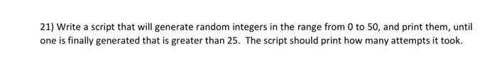 using MATLAB 21) Write a script that will generate random integers in