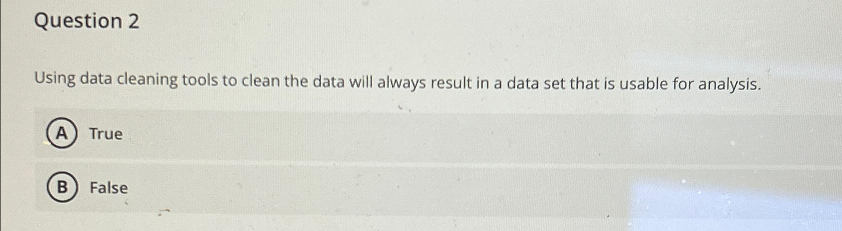  Question 2 Using data cleaning tools to clean the data will